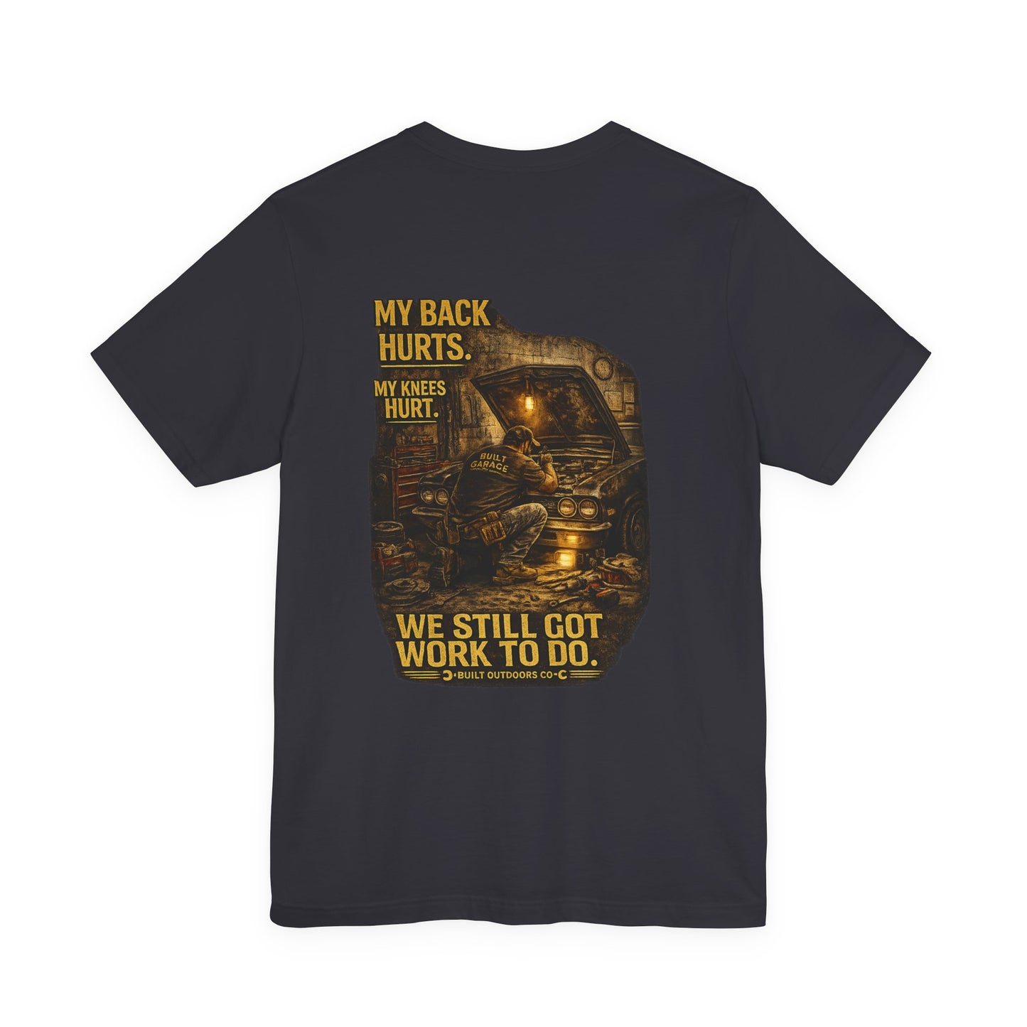 My Back Hurts My Knees Hurt We Still Got Work To Do Mechanic T-Shirt