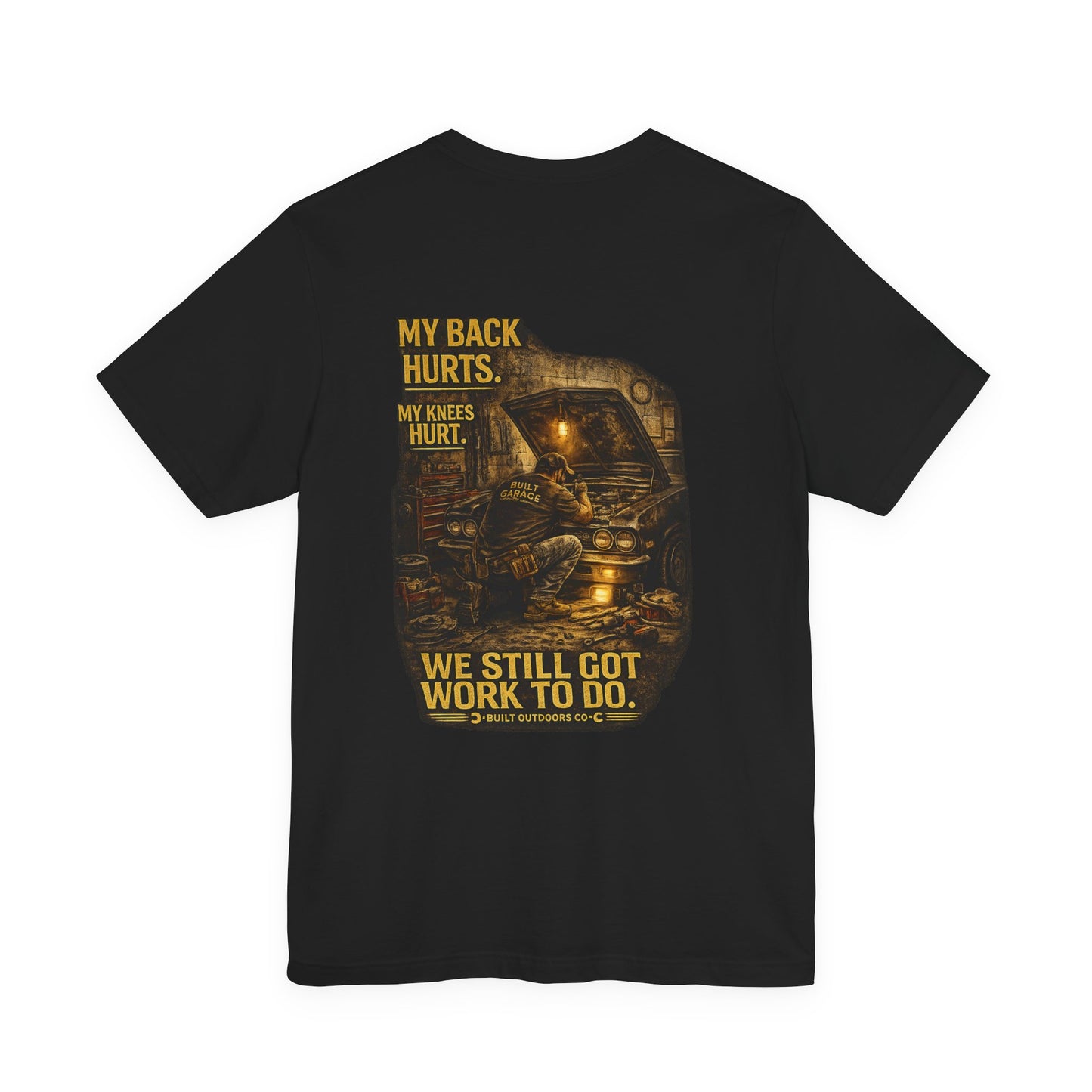 My Back Hurts My Knees Hurt We Still Got Work To Do Mechanic T-Shirt