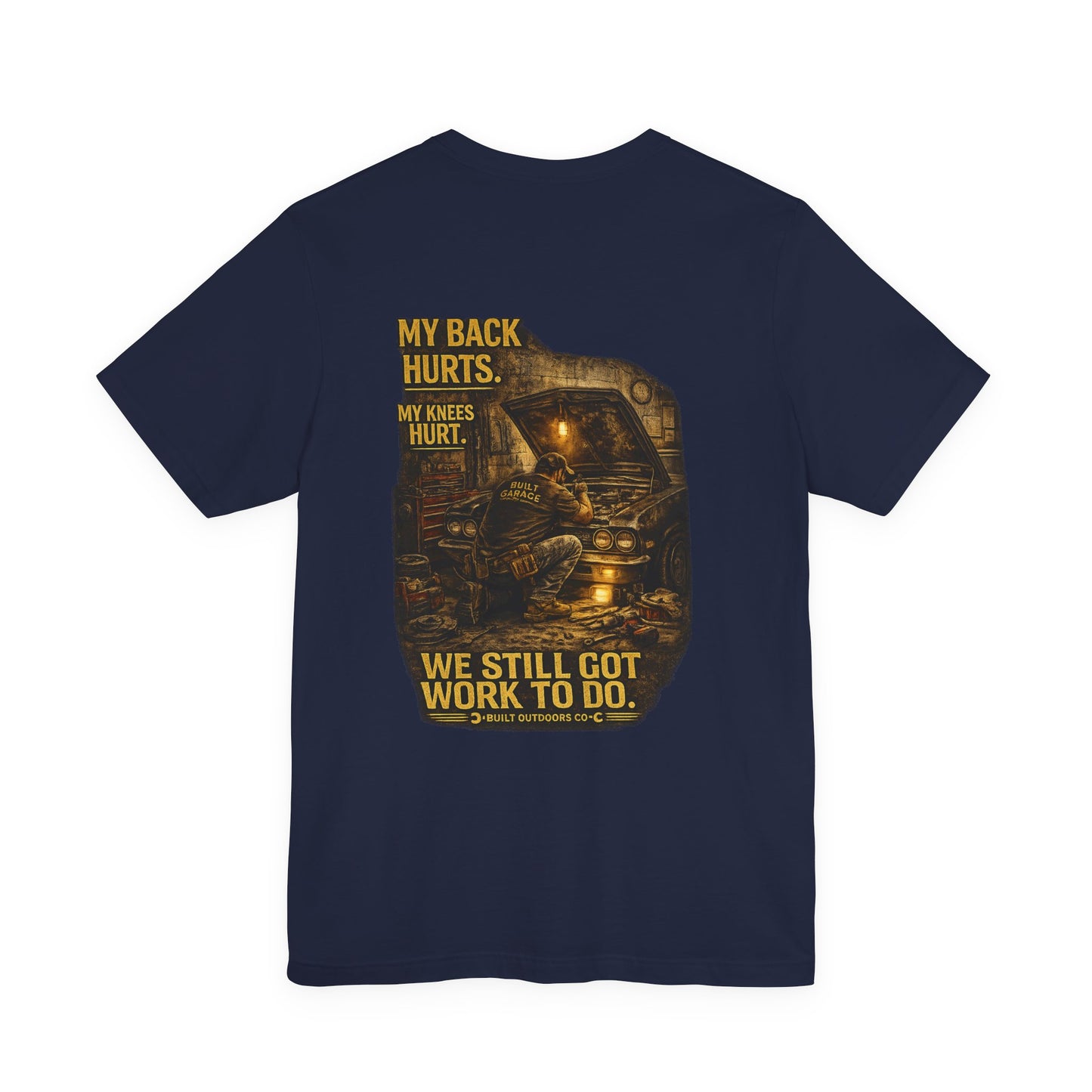 My Back Hurts My Knees Hurt We Still Got Work To Do Mechanic T-Shirt
